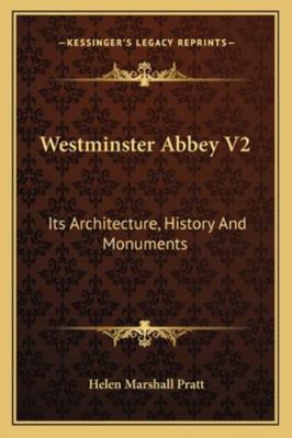 Westminster Abbey V2: Its Architecture, History... 1163245844 Book Cover