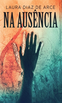 Na Ausência [Portuguese] 4824162912 Book Cover