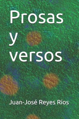 Prosas y versos [Spanish] 1089619642 Book Cover