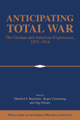 Anticipating Total War: The German and American... 0521026326 Book Cover