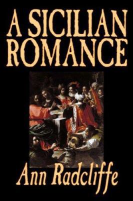 A Sicilian Romance by Ann Radcliffe, Fiction, L... 1598185683 Book Cover