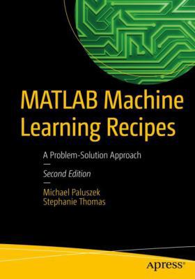 MATLAB Machine Learning Recipes: A Problem-Solu... 1484239156 Book Cover