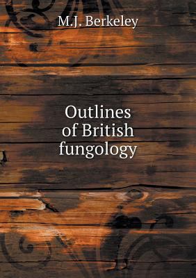 Outlines of British fungology 5518714734 Book Cover