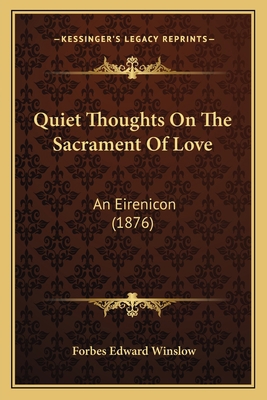 Quiet Thoughts On The Sacrament Of Love: An Eir... 116628333X Book Cover