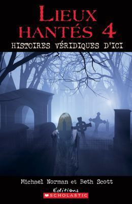 Lieux Hant?s 4: Histoires V?ridiques d'Ici (Lie... [French] 144310390X Book Cover