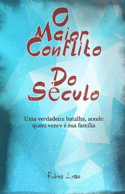 O Maior Conflito Do S?culo: Mudando Fam?lias, m... [Portuguese] 1675592179 Book Cover