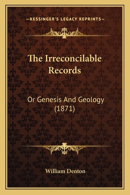 The Irreconcilable Records: Or Genesis And Geol... 1165524910 Book Cover