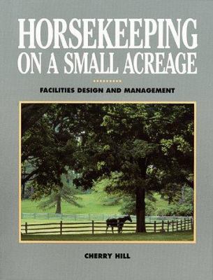 Horsekeeping on a Small Acreage: Facilities Des... B00551QJR2 Book Cover