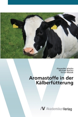 Aromastoffe in der Kälberfütterung [German] 6202229381 Book Cover