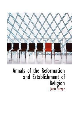 Annals of the Reformation and Establishment of ... 111770033X Book Cover