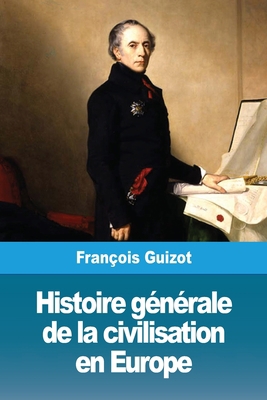 Histoire générale de la civilisation en Europe [French] 3967877132 Book Cover