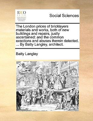 The London prices of bricklayers materials and ... 1170445160 Book Cover