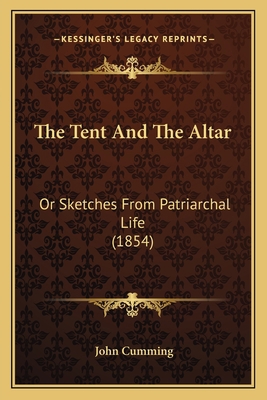 The Tent And The Altar: Or Sketches From Patria... 1167228499 Book Cover