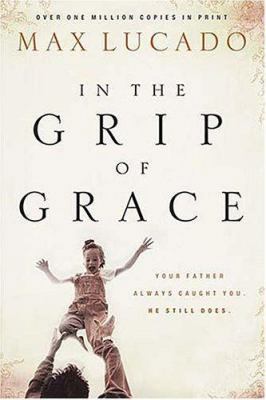 In the Grip of Grace: Your Father Always Caught... B000H2MSBA Book Cover