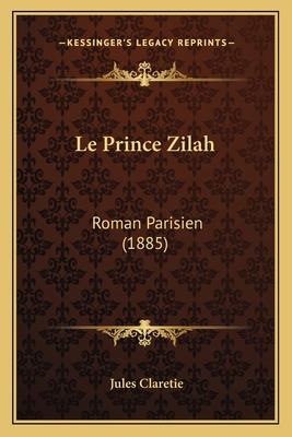 Le Prince Zilah: Roman Parisien (1885) [French] 1166785211 Book Cover