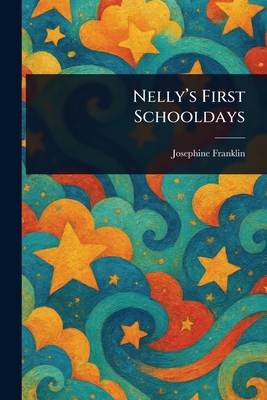 Nelly's First Schooldays 1023368447 Book Cover