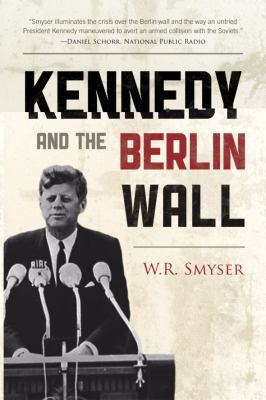 Kennedy and the Berlin Wall 0742560910 Book Cover