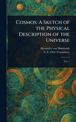 Cosmos: A Sketch of the Physical Description of... 1022991191 Book Cover
