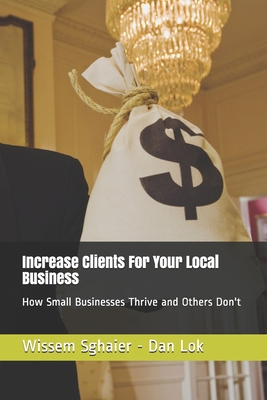 Increase Clients For Your Local Business: How S... 1707544638 Book Cover