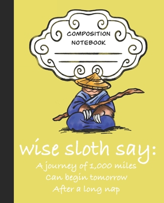 Wise Sloth Say: A Journey of 1,000 Miles Can Be... 1697448038 Book Cover