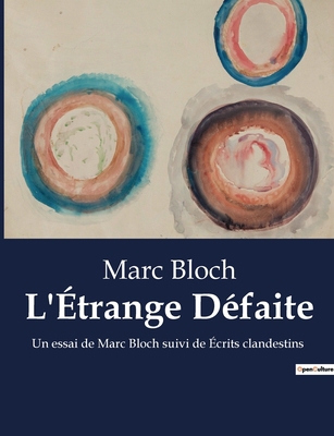 L'Étrange Défaite: Un essai de Marc Bloch suivi... [French] B0BX9BMS13 Book Cover