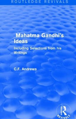 Routledge Revivals: Mahatma Gandhi's Ideas (192... 1138223247 Book Cover
