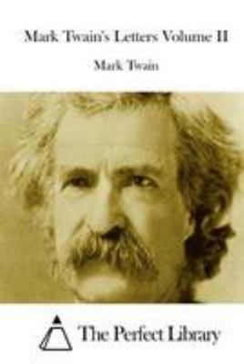 Mark Twain's Letters Volume II 1512185140 Book Cover