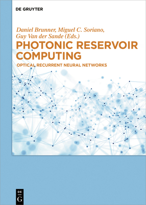 Photonic Reservoir Computing: Optical Recurrent... 3110582007 Book Cover