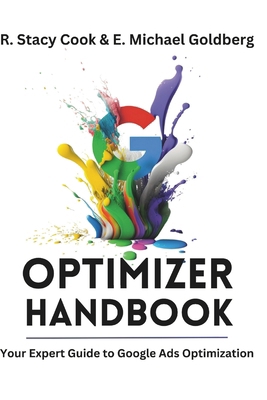 The Google Ads Optimizer Handbook: Your Expert ... B0CRKXVRT5 Book Cover
