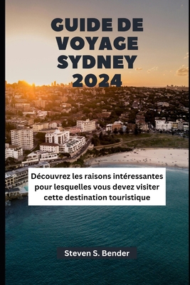 Guide de Voyage Sydney 2024: Découvrez les rais... [French] B0D8CSV7FM Book Cover