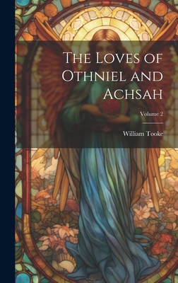 The Loves of Othniel and Achsah; Volume 2 1020683767 Book Cover