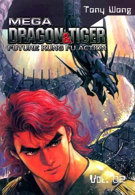Mega Dragon and Tiger: Future Kung Fu Action, B... 158899239X Book Cover
