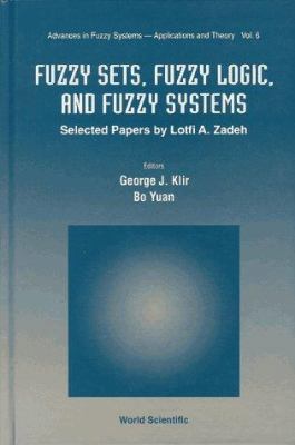 Fuzzy Sets, Fuzzy Logic, and Fuzzy Systems: Sel... 9810224214 Book Cover