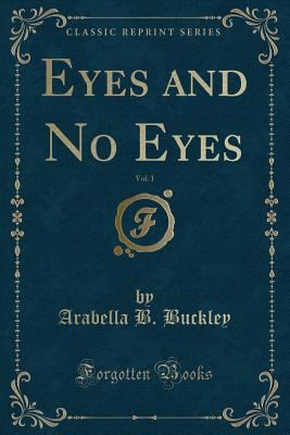 Eyes and No Eyes, Vol. 1 (Classic Reprint) 1334151245 Book Cover