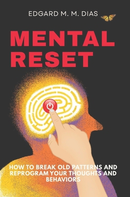 Mental Reset: How to Break Old Patterns and Rep... B0H1M8V8L2 Book Cover