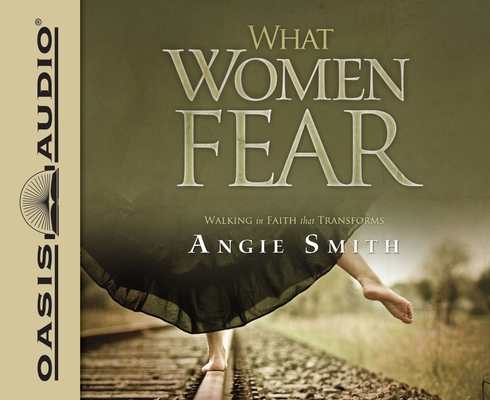 What Women Fear: Walking in Faith That Transforms 1613751907 Book Cover