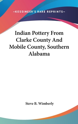 Indian Pottery From Clarke County And Mobile Co... 0548148279 Book Cover