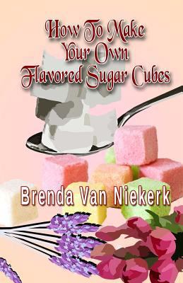 How To Make Your Own Flavored Sugar Cubes 1979056544 Book Cover