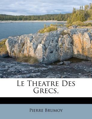 Le Theatre Des Grecs, [French] 1174523808 Book Cover