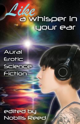 Like a Whisper In Your Ear: Aural Erotic Scienc... 1613901763 Book Cover