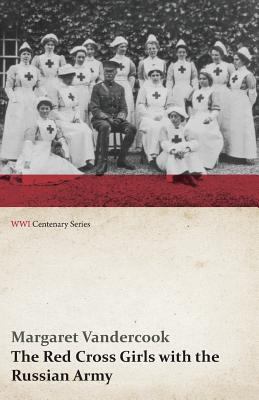 The Red Cross Girls with the Russian Army (WWI ... 1473313406 Book Cover