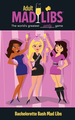 Bachelorette Bash (Adult Mad Libs) 0843189231 Book Cover