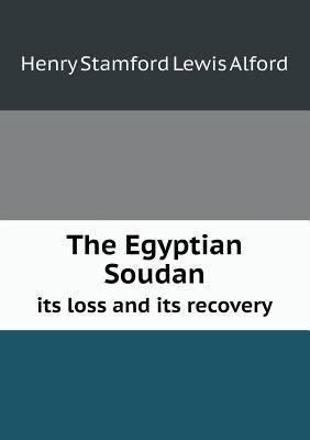 The Egyptian Soudan its loss and its recovery 5518571860 Book Cover