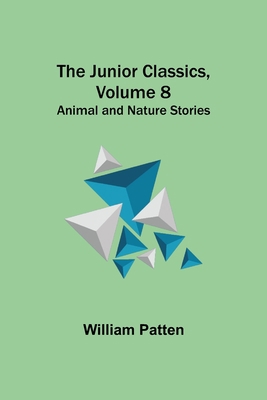 The Junior Classics, Volume 8: Animal and Natur... 935657779X Book Cover