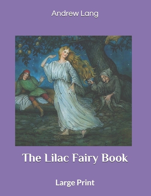 The Lilac Fairy Book: Large Print 1693419831 Book Cover