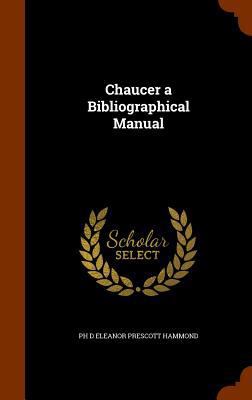 Chaucer a Bibliographical Manual 1345651341 Book Cover