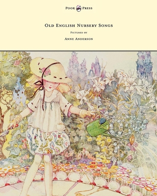 Old English Nursery Songs - Pictured by Anne An... 1447449126 Book Cover