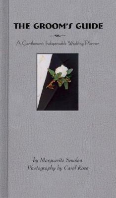 The Groom's Guide: A Gentleman's Indispensable ... 1569065772 Book Cover