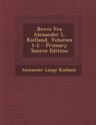 Breve Fra Alexander L. Kielland, Volumes 1-2 [Norwegian] 1289529728 Book Cover