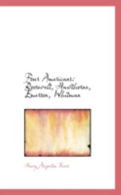 Four Americans: Roosevelt, Hawthorne, Emerson, ... 0559654154 Book Cover